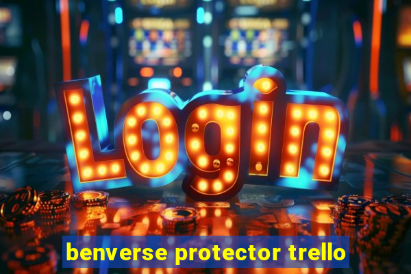 benverse protector trello